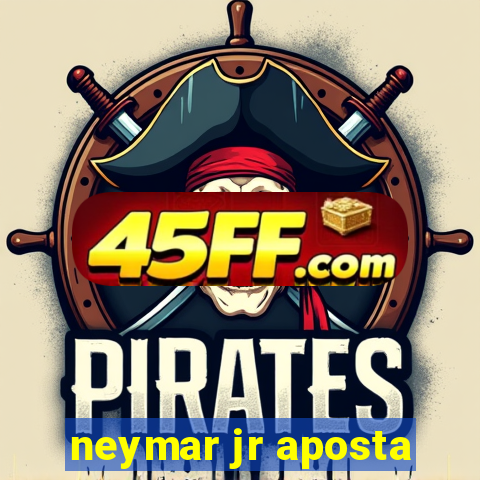 neymar jr aposta